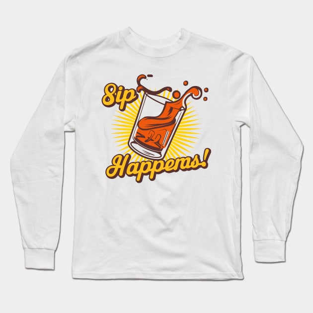 Sip Happens! Long Sleeve T-Shirt by Wonderful prints
